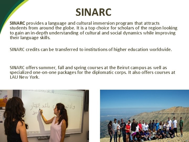 SINARC provides a language and cultural immersion program that attracts students from around the