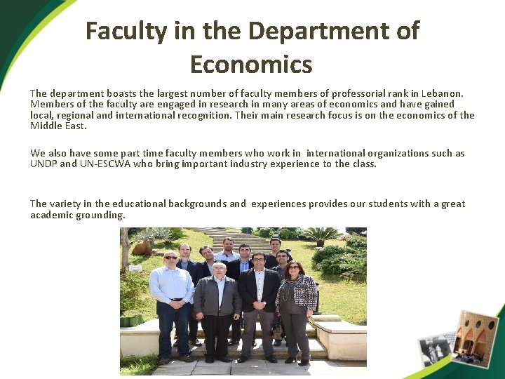 Faculty in the Department of Economics The department boasts the largest number of faculty