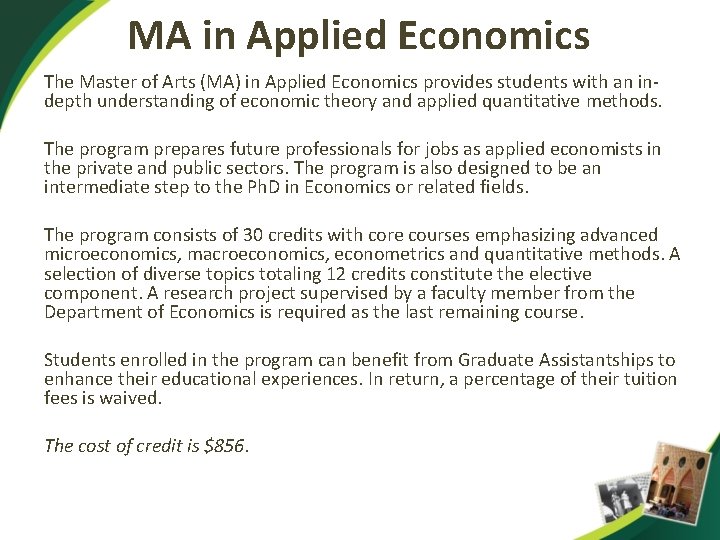 MA in Applied Economics The Master of Arts (MA) in Applied Economics provides students