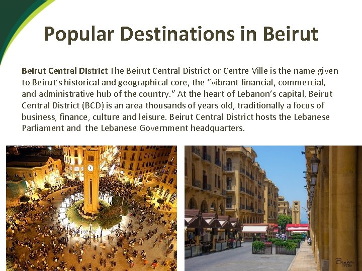 Popular Destinations in Beirut Central District The Beirut Central District or Centre Ville is