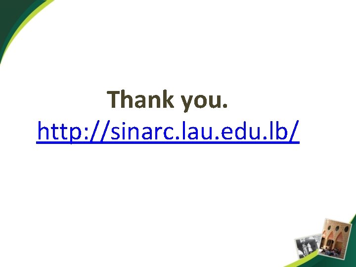 Thank you. http: //sinarc. lau. edu. lb/ 