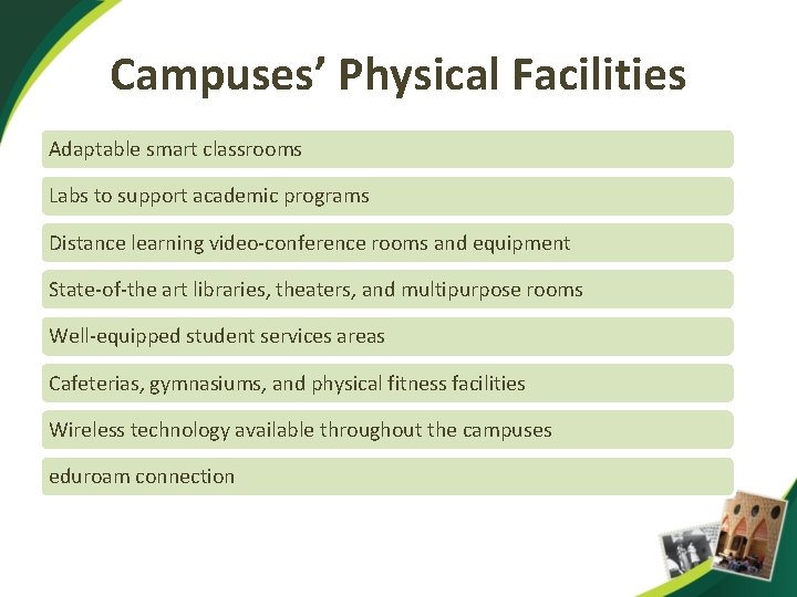 Campuses’ Physical Facilities Adaptable smart classrooms Labs to support academic programs Distance learning video-conference