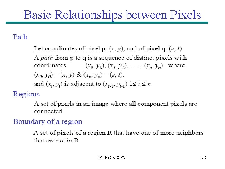 Basic Relationships between Pixels FURC-BCSE 7 23 Basic Relationships between Pixels FURC-BCSE 7 23