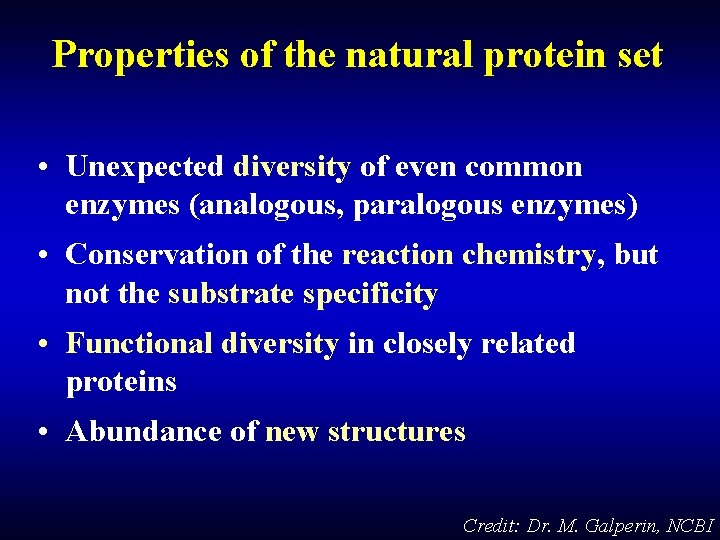 Properties of the natural protein set • Unexpected diversity of even common enzymes (analogous,