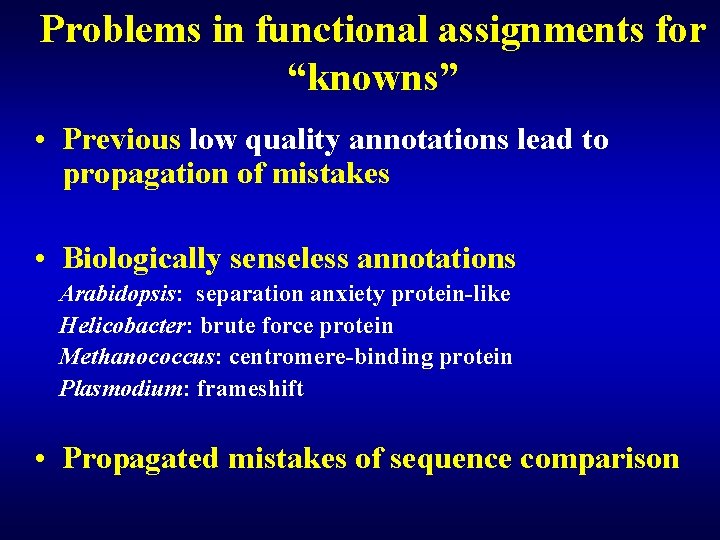 Problems in functional assignments for “knowns” • Previous low quality annotations lead to propagation