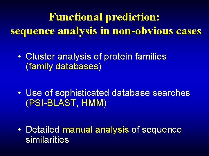 Functional prediction: sequence analysis in non-obvious cases • Cluster analysis of protein families (family