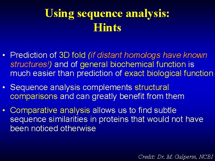 Using sequence analysis: Hints • Prediction of 3 D fold (if distant homologs have