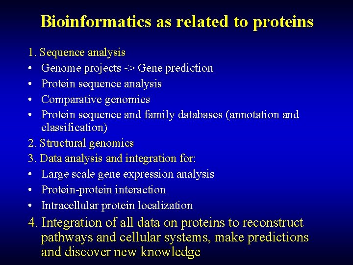 Bioinformatics as related to proteins 1. Sequence analysis • Genome projects -> Gene prediction