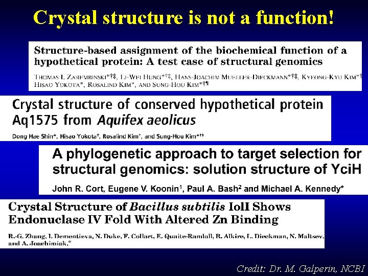 Crystal structure is not a function! Credit: Dr. M. Galperin, NCBI 