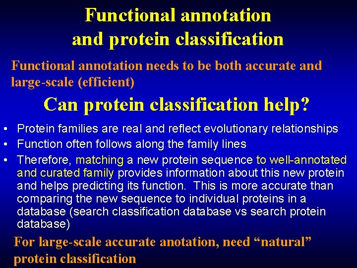 Functional annotation and protein classification Functional annotation needs to be both accurate and large-scale