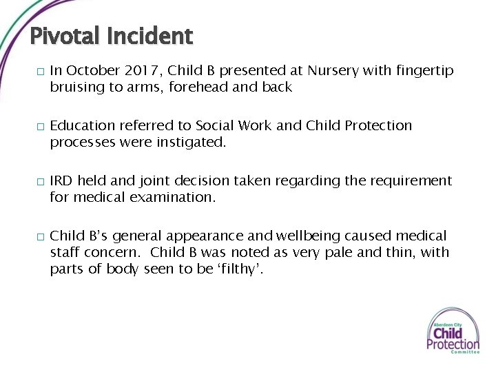 Pivotal Incident � � In October 2017, Child B presented at Nursery with fingertip