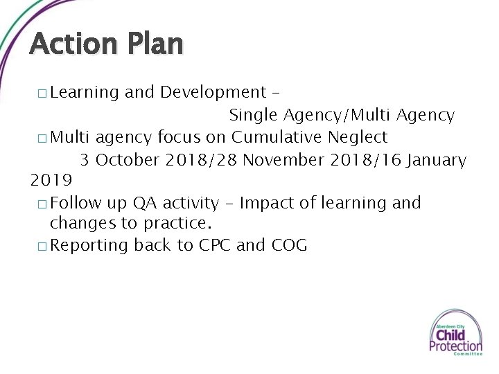 Action Plan � Learning and Development – Single Agency/Multi Agency � Multi agency focus