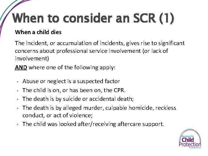 When to consider an SCR (1) When a child dies The incident, or accumulation