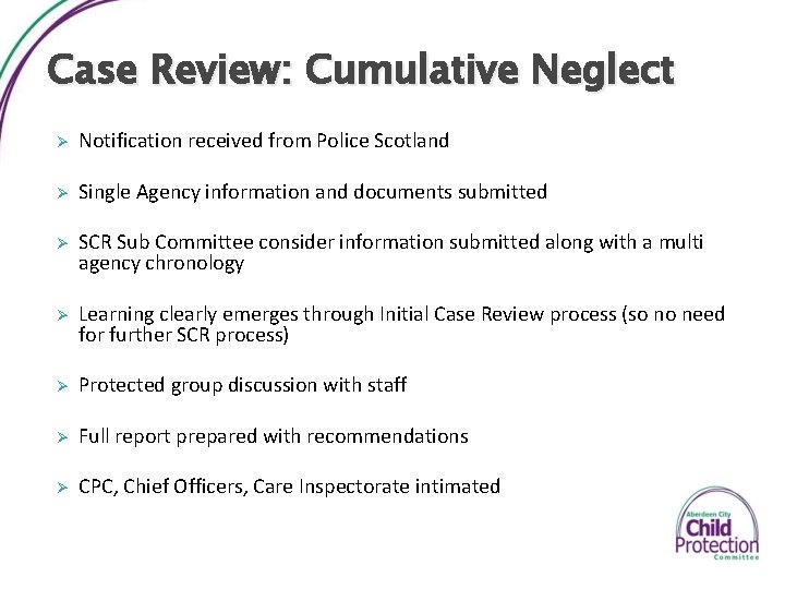 Case Review: Cumulative Neglect Ø Notification received from Police Scotland Ø Single Agency information