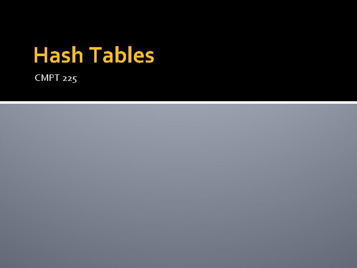 Hash Tables CMPT 225 