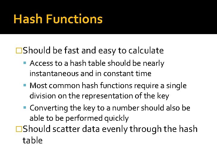 Hash Functions �Should be fast and easy to calculate Access to a hash table