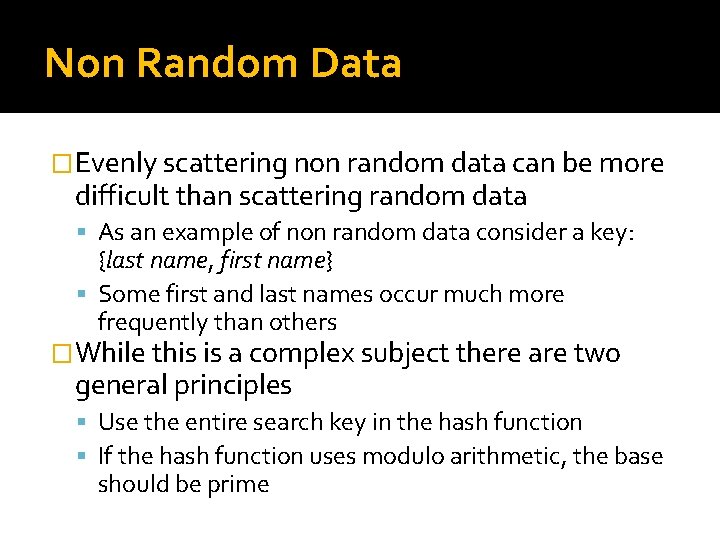 Non Random Data �Evenly scattering non random data can be more difficult than scattering