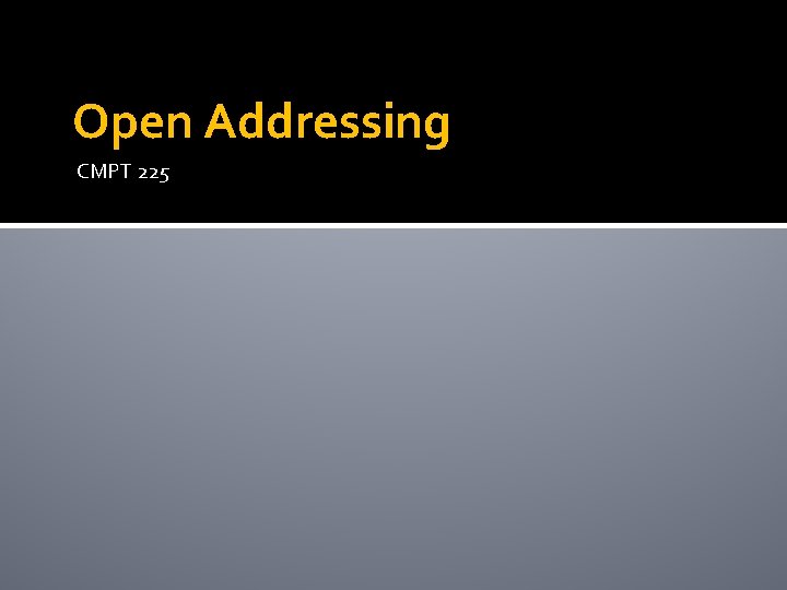 Open Addressing CMPT 225 