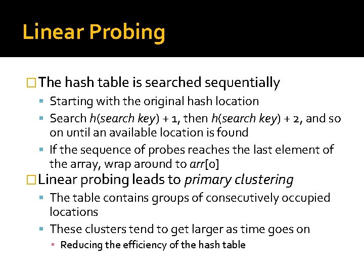 Linear Probing �The hash table is searched sequentially Starting with the original hash location