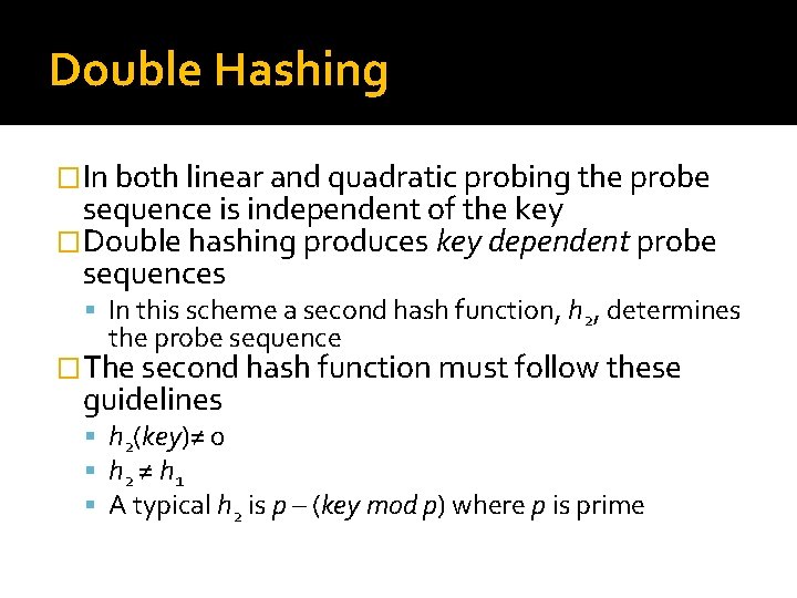 Double Hashing �In both linear and quadratic probing the probe sequence is independent of