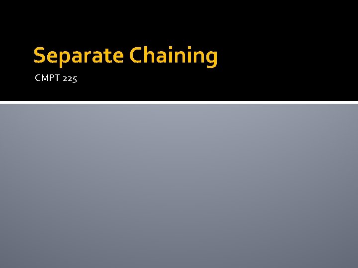 Separate Chaining CMPT 225 