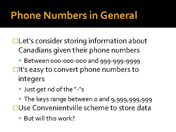 Phone Numbers in General �Let's consider storing information about Canadians given their phone numbers