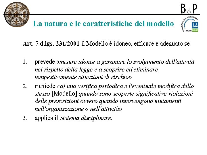 La natura e le caratteristiche del modello Art. 7 d. lgs. 231/2001 il Modello