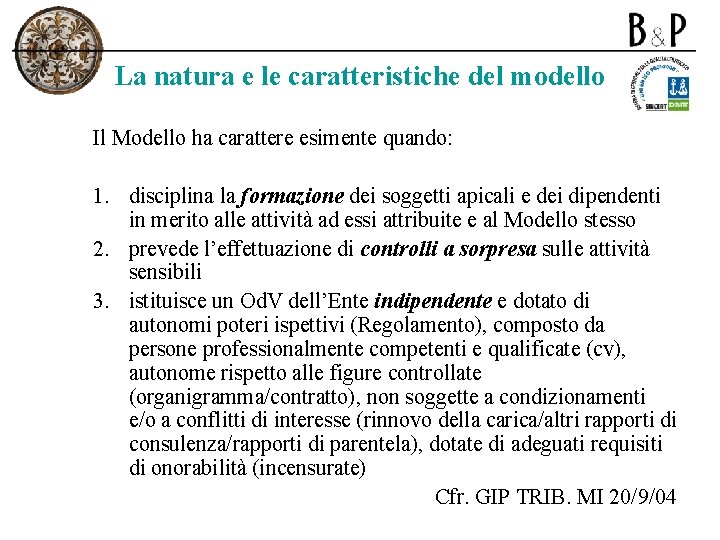 La natura e le caratteristiche del modello Il Modello ha carattere esimente quando: 1.