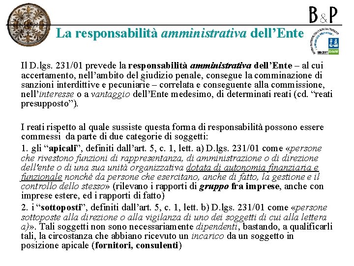 La responsabilità amministrativa dell’Ente Il D. lgs. 231/01 prevede la responsabilità amministrativa dell’Ente –