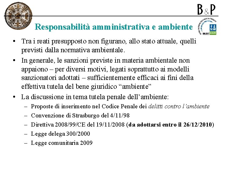 Responsabilità amministrativa e ambiente • Tra i reati presupposto non figurano, allo stato attuale,