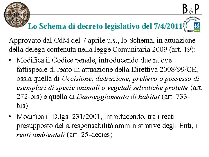 Lo Schema di decreto legislativo del 7/4/2011 Approvato dal Cd. M del 7 aprile