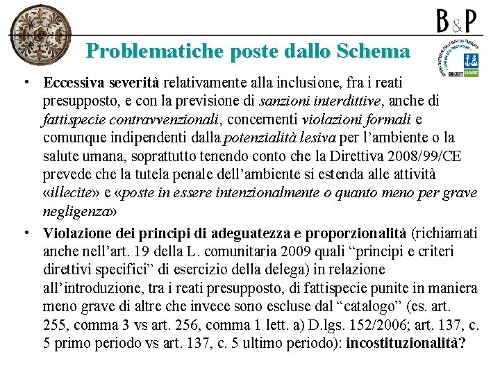 Problematiche poste dallo Schema • Eccessiva severità relativamente alla inclusione, fra i reati presupposto,