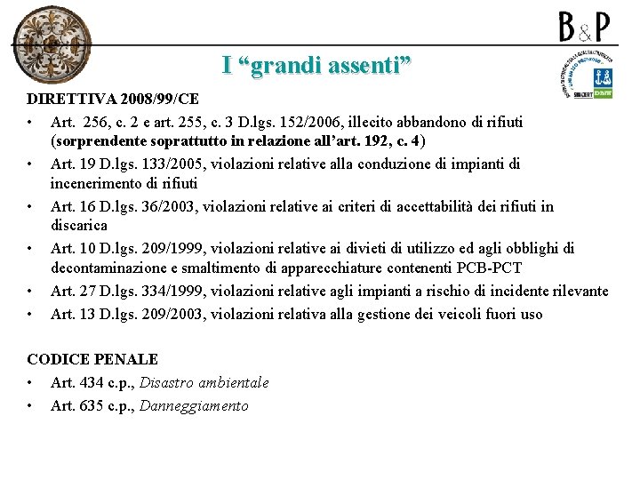 I “grandi assenti” DIRETTIVA 2008/99/CE • Art. 256, c. 2 e art. 255, c.