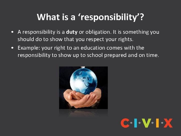 What is a ‘responsibility’? • A responsibility is a duty or obligation. It is