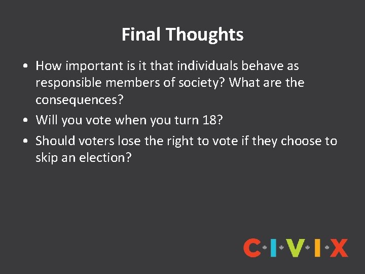 Final Thoughts • How important is it that individuals behave as responsible members of