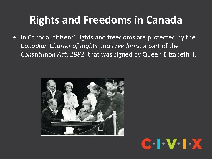 Rights and Freedoms in Canada • In Canada, citizens’ rights and freedoms are protected
