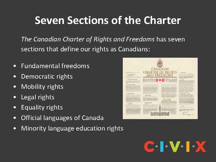 Seven Sections of the Charter The Canadian Charter of Rights and Freedoms has seven