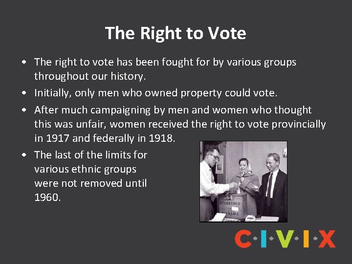 The Right to Vote • The right to vote has been fought for by
