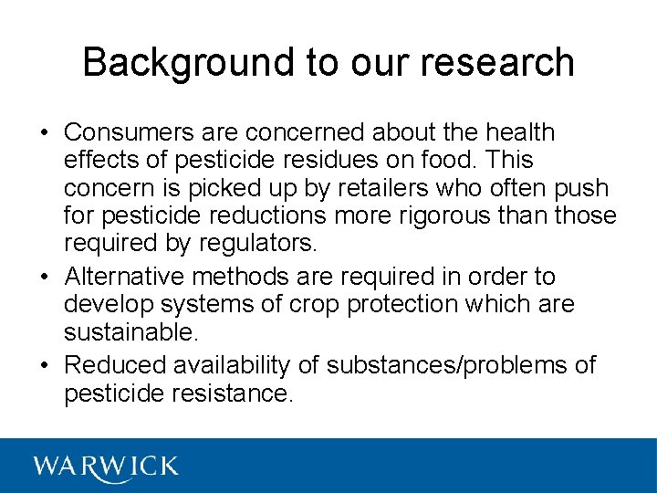 Background to our research • Consumers are concerned about the health effects of pesticide