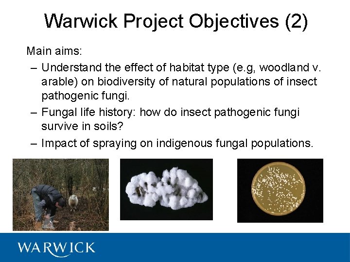 Warwick Project Objectives (2) Main aims: – Understand the effect of habitat type (e.