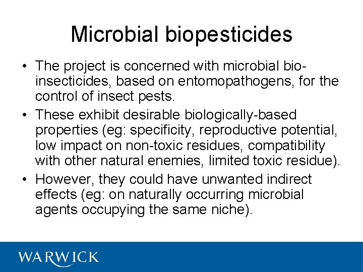 Microbial biopesticides • The project is concerned with microbial bioinsecticides, based on entomopathogens, for