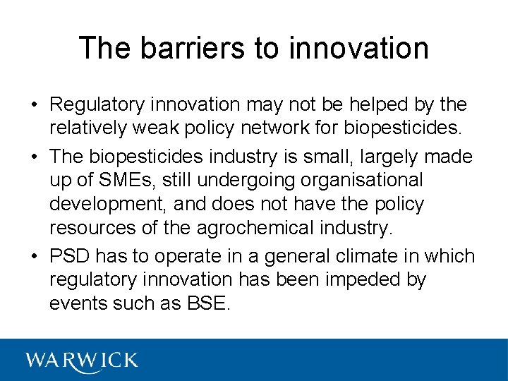 The barriers to innovation • Regulatory innovation may not be helped by the relatively