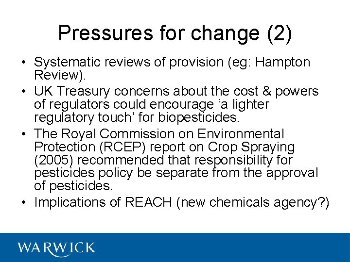 Pressures for change (2) • Systematic reviews of provision (eg: Hampton Review). • UK