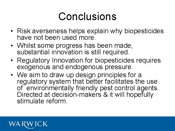 Conclusions • Risk averseness helps explain why biopesticides have not been used more. •