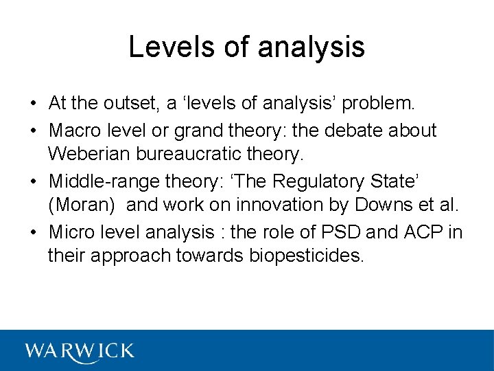 Levels of analysis • At the outset, a ‘levels of analysis’ problem. • Macro