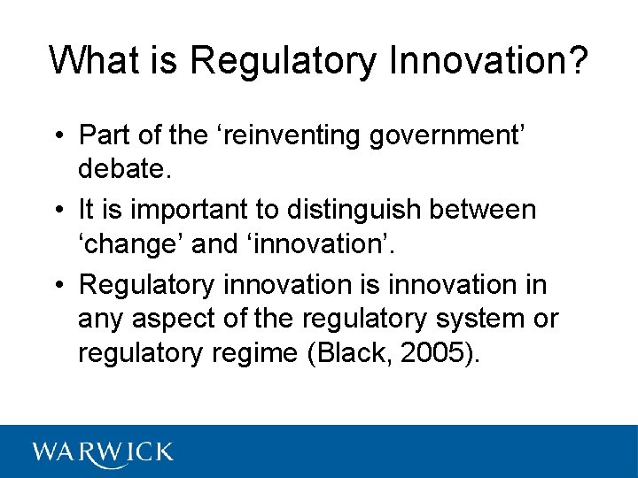 What is Regulatory Innovation? • Part of the ‘reinventing government’ debate. • It is