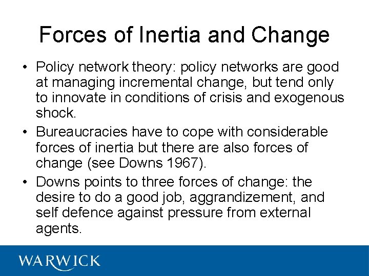 Forces of Inertia and Change • Policy network theory: policy networks are good at