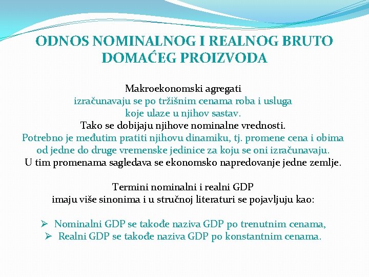 ODNOS NOMINALNOG I REALNOG BRUTO DOMAĆEG PROIZVODA Makroekonomski agregati izračunavaju se po tržišnim cenama