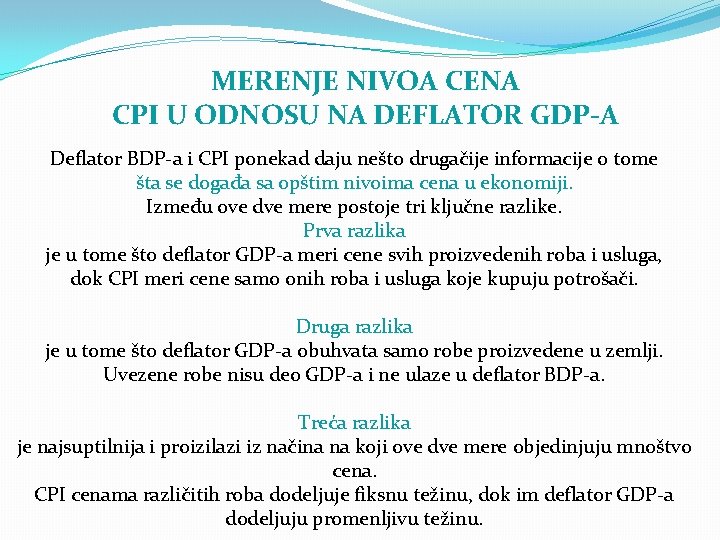 MERENJE NIVOA CENA CPI U ODNOSU NA DEFLATOR GDP-A Deflator BDP-a i CPI ponekad
