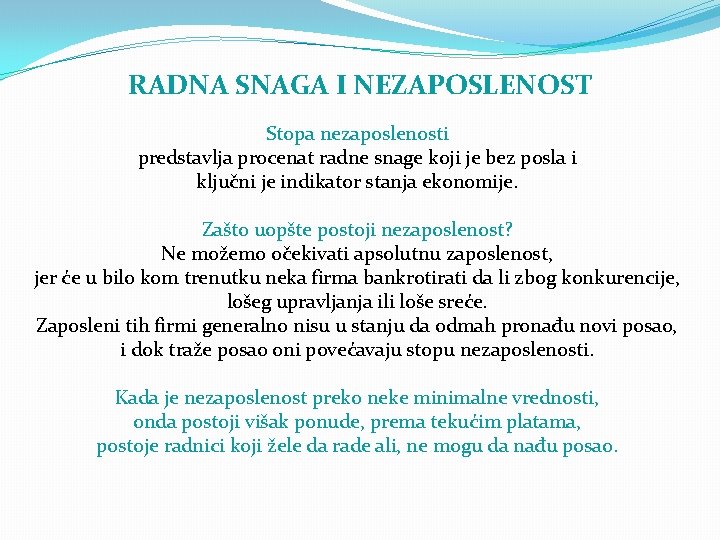 RADNA SNAGA I NEZAPOSLENOST Stopa nezaposlenosti predstavlja procenat radne snage koji je bez posla